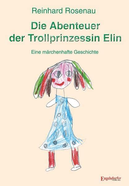 Die Abenteuer der Trollprinzessin Elin: Eine märchenhafte Geschichte