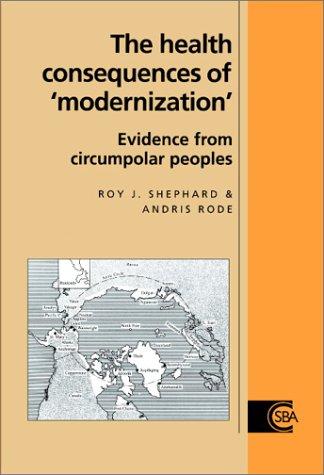 The Health Consequences of 'Modernisation': Evidence from Circumpolar Peoples (Cambridge Studies in Biological and Evolutionary Anthropology, Band 17)