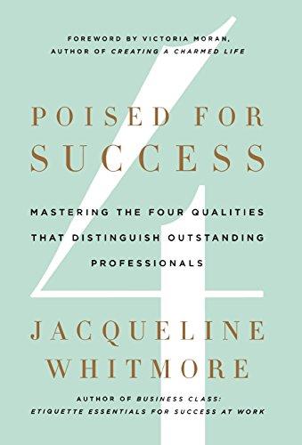 Poised for Success: Mastering the Four Qualities That Distinguish Outstanding Professionals