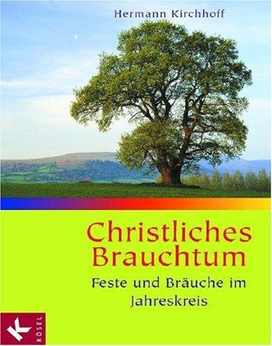 Christliches Brauchtum: Feste und Bräuche im Jahreskreis. Sonderausgabe