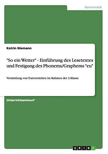 "So ein Wetter" - Einführung des Lesetextes und Festigung des Phonems/Graphems "eu": Vermittlung von Textverstehen im Rahmen der 3.Klasse