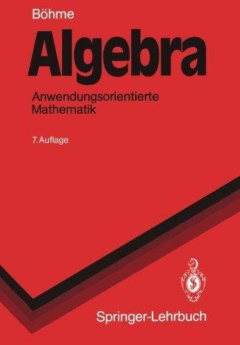 Algebra: Anwendungsorientierte Mathematik (Springer-Lehrbuch) (German Edition)