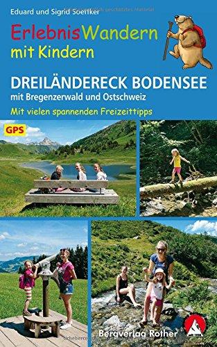 Erlebniswandern mit Kindern Dreiländereck Bodensee: mit Bregenzerwald und Ostschweiz. 30 Touren - mit vielen spannenden Freizeittipps. Mit GPS-Daten (Rother Wanderbuch)