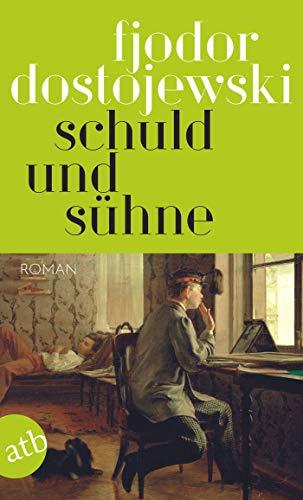 Schuld und Sühne: Roman in sechs Teilen mit einem Epilog (Dostojewski Sämtliche Romane und Erzählungen, Band 9)