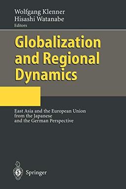 Globalization and Regional Dynamics: East Asia and the European Union from the Japanese and the German Perspective