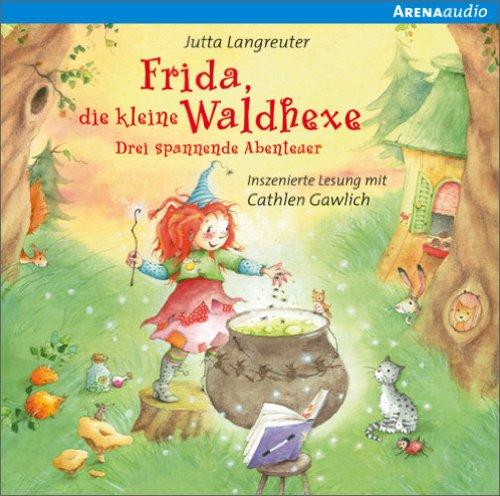 Frida, die kleine Waldhexe: Drei spannende Abenteuer