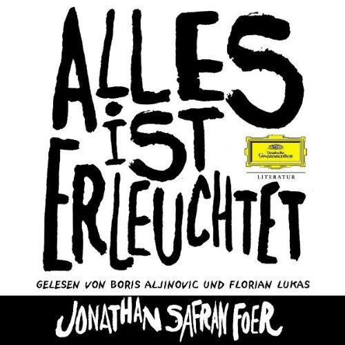 Alles ist erleuchtet: Gelesen von Boris Aljinovic und Florian Lukas