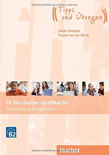 Fit fürs Goethe-Zertifikat B2: Deutschprüfung für Jugendliche.Deutsch als Fremdsprache / Übungsbuch mit Audios Online (Fit für ... Jugendliche)