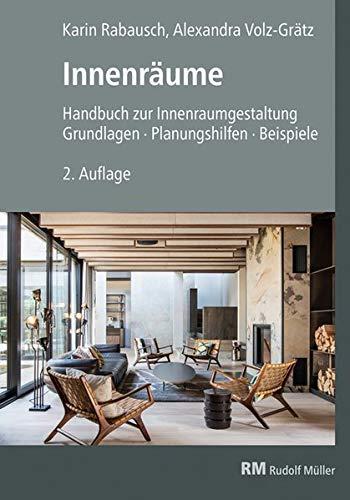 Innenräume: Handbuch zur Innenraumgestaltung Grundlagen – Planungshilfen - Beispiele