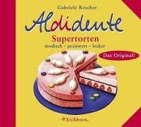 Aldidente Supertorten. Modisch - preiswert - lecker