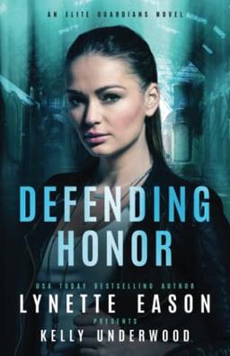 Defending Honor: An Elite Guardians Novel (Elite Guardians Collection, Band 3)