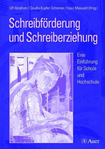 Schreibförderung und Schreiberziehung: Eine Einführung für Schule und Hochschule