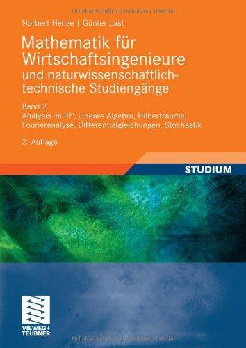 Mathematik für Wirtschaftsingenieure <br> und naturwissenschaftlich-technische Studiengänge: Band 2<br> Analysis im IR^n, Lineare Algebra, . . . Stochastik<br> (German Edition)