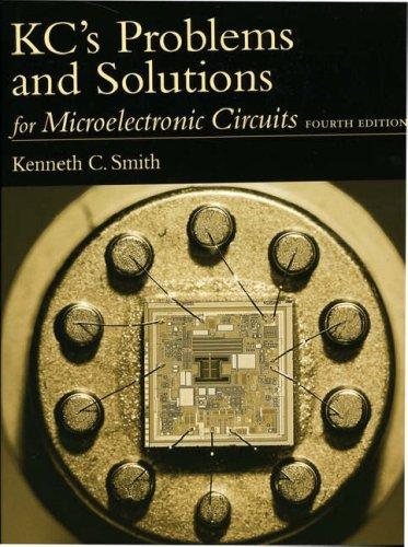 Kc's Problems and Solutions for Microelectronic Circuits, Fourth Edition