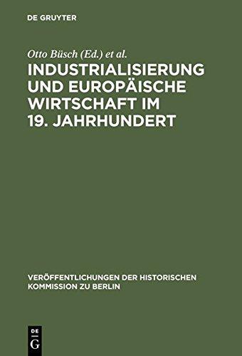 Industrialisierung und Europäische Wirtschaft im 19. Jahrhundert: Ein Tagungsbericht (Veröffentlichungen der Historischen Kommission zu Berlin, Band 46)