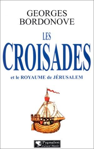 Les croisades et le royaume de Jérusalem