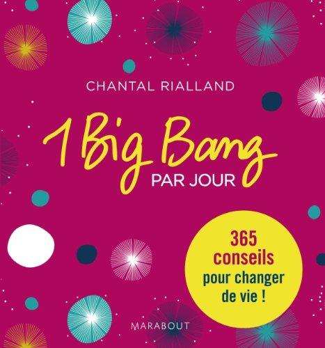 Un big bang par jour : vous avez l'immense pouvoir de changer votre vie