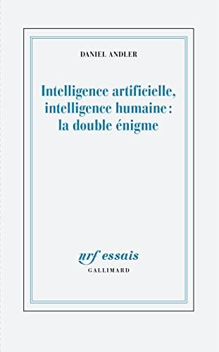 Intelligence artificielle, intelligence humaine : la double énigme