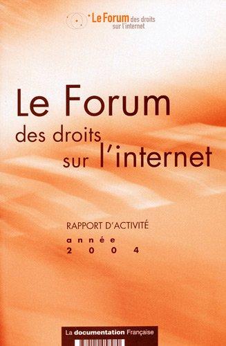 Le Forum des droits sur l'Internet : rapport d'activité, année 2004