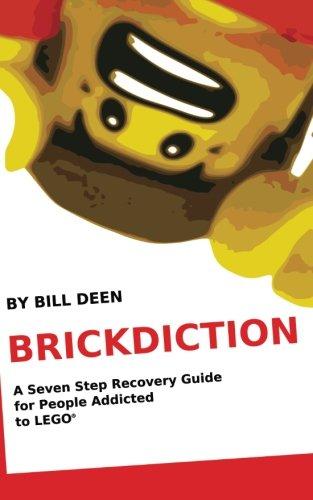 Brickdiction: A Seven Step Recovery Guide for People Addicted to LEGO®