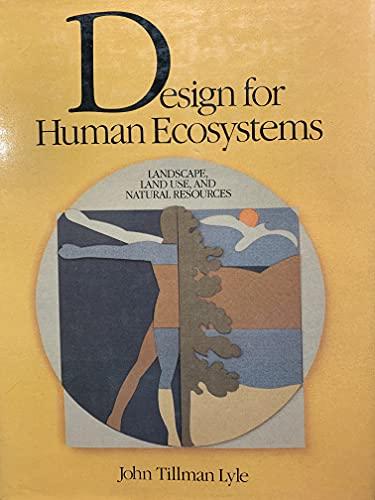 Design for Human Ecosystems: Landscape, Land Use, and Natural Resources