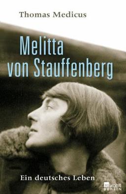 Melitta von Stauffenberg: Ein deutsches Leben