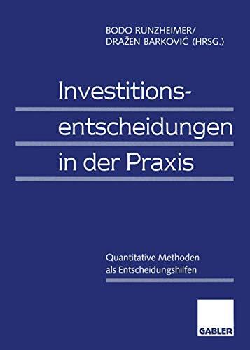 Investitionsentscheidungen in der Praxis: Quantitative Methoden als Entscheidungshilfen (German Edition)