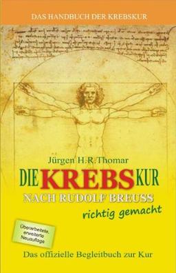 Die  KREBSKUR nach Rudolf Breuss richtig gemacht. Das Begleitbuch zur Breuss-Kur.: Das Handbuch der Krebskur