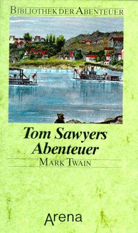 Tom Sawyers Abenteuer. ( Ab 10 J.). Die Erlebnisse eines Lausbuben am großen Fluß