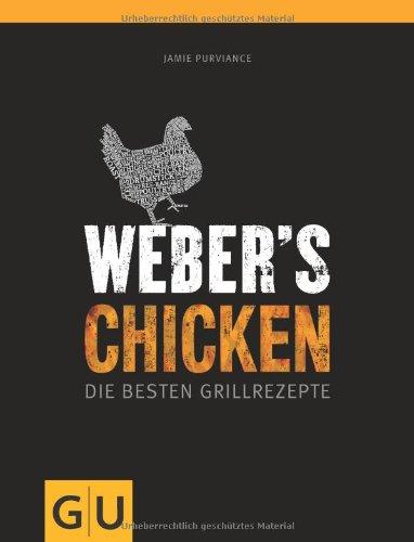 Weber's Grillbibel - Chicken: Die besten Grillrezepte (GU Weber Grillen)