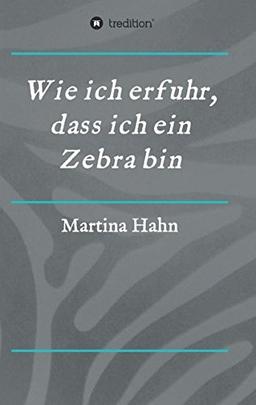 Wie ich erfuhr, dass ich ein Zebra bin