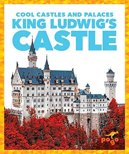 Bennington, C: King Ludwig's Castle (Cool Castles and Palaces)