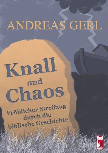 Knall und Chaos: Fröhlicher Streifzug durch die biblische Geschichte