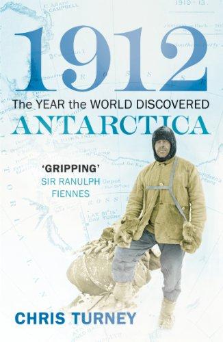 1912: The Year the World Discovered Antarctica