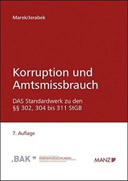 Korruption und Amtsmissbrauch: Grundlagen, Definitionen und Beispiele zu den §§ 302, 304 bis 311 StGB sowie weitere praxisrelevante Tatbestände im Korruptionsbereich.