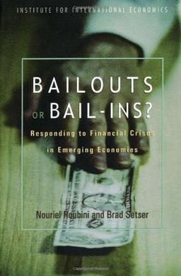 Bailouts or Bail-Ins?: Responding to Financial Crises in Emerging Economies