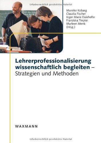 Lehrerprofessionalisierung wissenschaftlich begleiten: Strategien und Methoden