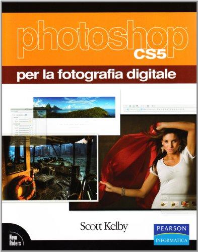 Photoshop CS5 per la fotografia digitale (Informatica)