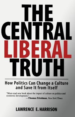 The Central Liberal Truth: How Politics Can Change a Culture and Save It from Itself