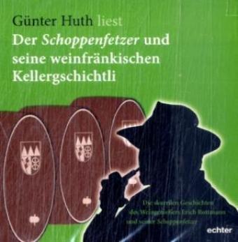 Der Schoppenfetzer und seine weinfränkischen Kellergschichtli