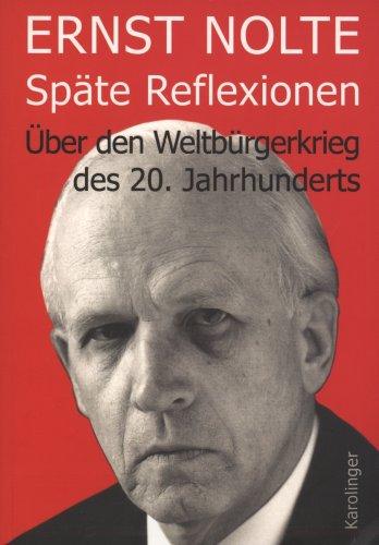 Späte Reflexionen: Über den Weltbürgerkrieg des 20. Jahrhunderts