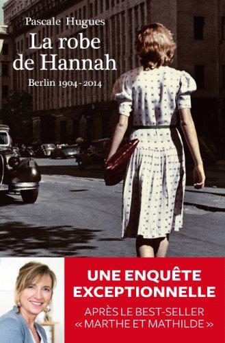 La robe de Hannah : Berlin, 1904-2014