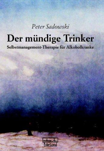 Der mündige Trinker: Selbstmanagement-Therapie für Alkoholkranke