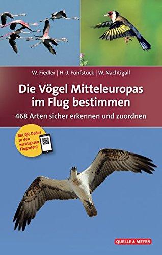 Die Vögel Mitteleuropas im Flug bestimmen: 468 Arten sicher erkennen und zuordnen