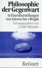 Philosophie der Gegenwart in Einzeldarstellungen. Von Adorno bis von Wright