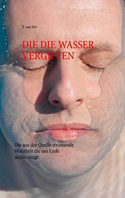 Die die Wasser vergiften: Die aus der Quelle strömende Wahrheit, die am Ende nichts taugt