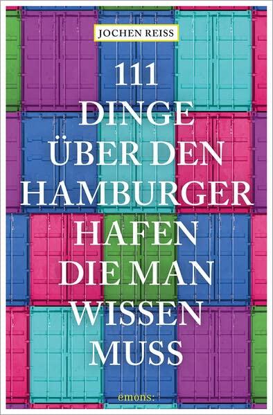 111 Dinge über den Hamburger Hafen, die man wissen muss: Reiseführer (111 Orte ...)