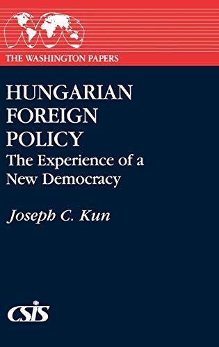 Hungarian Foreign Policy: The Experience of a New Democracy (Washington Papers)