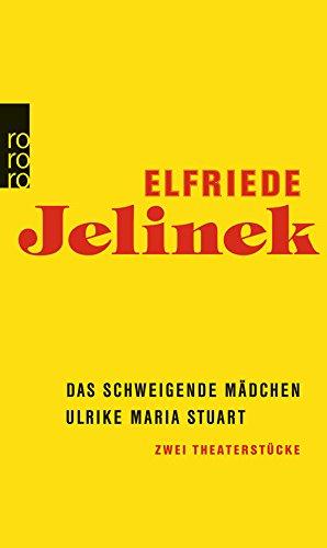 Das schweigende Mädchen / Ulrike Maria Stuart: Zwei Theaterstücke