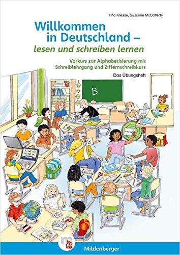 Willkommen in Deutschland - lesen und schreiben lernen: Vorkurs zur Alphabetisierung mit Schreiblehrgang und Ziffernschreibkurs